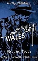 Any Which Way but South Wales B09S6GLTY7 Book Cover