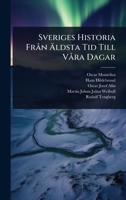 Sveriges Historia FrÃ n Ã ldsta Tid Till VÃ ra Dagar (Swedish Edition) 1023708884 Book Cover