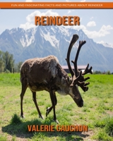 Reindeer - Fun and Fascinating Facts and Pictures About Reindeer 1704069122 Book Cover