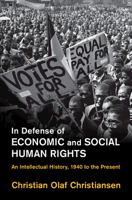 In Defense of Social and Economic Human Rights: An Intellectual History, 1940 to the Present (Human Rights in History) 1009551418 Book Cover