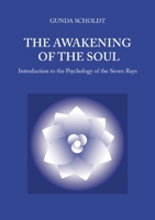 The Awakening of the Soul: Introduction to the Psychology of the Seven Rays 3753457698 Book Cover