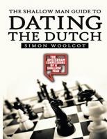 The Shallow Man Guide to Dating the Dutch 149547173X Book Cover