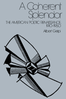 A Coherent Splendor: The American Poetic Renaissance, 19101950