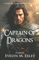 Captain of Dragons (A Tale of King Justice) 1954448112 Book Cover