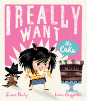 I Really Want the Cake 1783708018 Book Cover