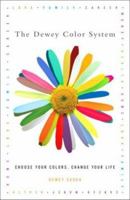The Dewey Color System: Choose Your Colors, Change Your Life (Dewey Color System) 1400050626 Book Cover