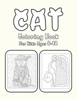 Cat Coloring Book For Kids Ages 8-12: Cat Book Of A Excellent Coloring Book for boys, girls, Adults and Kids Ages 8-12 B08FP7LKVK Book Cover