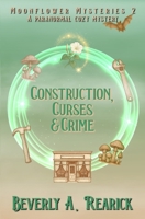 Construction, Curses & Crime: A Paranormal Cozy Mystery (Moonflower Mysteries Series Book 2) (Moonflower Mystery Series) B0CLTZPC29 Book Cover