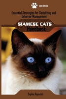 Siamese Cats Handbook: Essential Strategies for Socializing and Behavior Management B0DPHQDBLL Book Cover