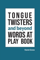 Tongue Twisters and Beyond: Words At Play Book 1605715255 Book Cover