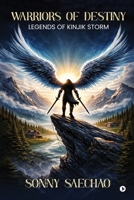 Warriors of Destiny: Legends of Kinjik Storm B0GQNJGZL9 Book Cover