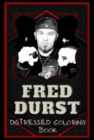 Fred Durst Distressed Coloring Book: Artistic Adult Coloring Book B08NSB2DMV Book Cover