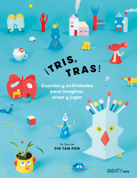 ¡Tris, tras!: Cuentos y actividades para imaginar, crear y jugar 8425231302 Book Cover