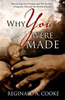 Why You Were Made: Discovering Your Purpose and the Secret to Prosperity Through the Words of Jesus 1463584059 Book Cover
