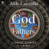 The God of Our Fathers: The Great Stories of the Bible B0GYG2B5D9 Book Cover