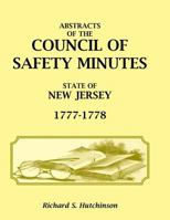 Abstracts of the Council of Safety Minutes State of New Jersey, 1777-1778 0788425056 Book Cover