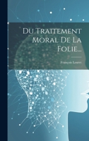 Du Traitement Moral De La Folie... 1020591633 Book Cover