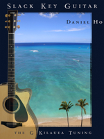 Slack Key Guitar: The G Kilauea Tuning 1602740364 Book Cover