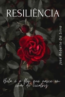 Resiliência: Bela é a flor que nasce em chão de cicatriz 1696463106 Book Cover
