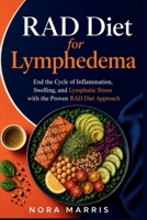RAD Diet for Lymphedema: End the Cycle of Inflammation, Swelling, and Lymphatic Stress with the Proven RAD Diet Approach B0H458C53N Book Cover