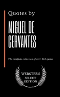 Quotes by Miguel de Cervantes: The complete collection of over 250 quotes B087629NNL Book Cover