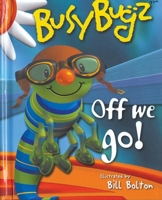 BusyBugz Off We Go! (Busybugz Mini Pop) 1592233147 Book Cover