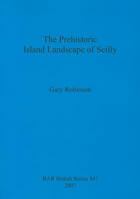 The Prehistoric Island Landscape of Scilly 1407301454 Book Cover
