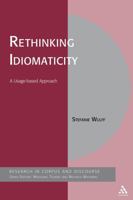 Rethinking Idiomaticity: A Usage-based Approach (Corpus and Discourse) 1847064205 Book Cover