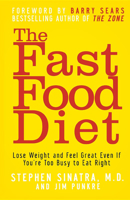 The Fast Food Diet: Lose Weight and Feel Great Even If You're Too Busy to Eat Right 0471790478 Book Cover