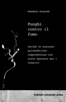 Funghi contro il fumo: Perché le sostanze psichedeliche rappresentano una nuova speranza per i fumatori (Italian Edition) 369173376X Book Cover