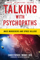 Talking with Psychopaths: Mass Murderers and Spree Killers 1635768748 Book Cover