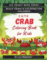 Cute Crab Coloring Book For Kids: nimals Coloring For Childrens B0BTKMDF19 Book Cover