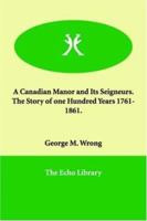 A Anadian Manor And Its Seigneurs: The Story of a Hundred Years, 1761-1861 935459574X Book Cover