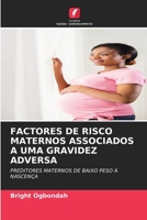FACTORES DE RISCO MATERNOS ASSOCIADOS A UMA GRAVIDEZ ADVERSA: PREDITORES MATERNOS DE BAIXO PESO À NASCENÇA (Portuguese Edition) B0CJ44XP5H Book Cover
