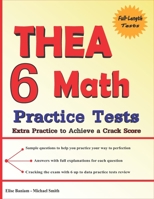 6 THEA Math Practice Tests: Extra Practice to Achieve a Crack Score 1636201865 Book Cover