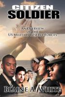 Citizen Soldier: An Overview of the Us Military Reserve Forces 1468545469 Book Cover