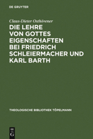 Die Lehre Von Gottes Eigenschaften Bei Friedrich Schleiermacher Und Karl Barth 3110150557 Book Cover