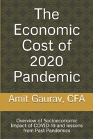 The Economic Cost of 2020 Pandemic: Overview of socio-economic Impact of COVID-19 and lessons from Past Pandemics B088GDGN2D Book Cover