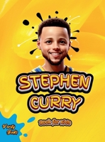 Stephen Curry Book for Kids: The ultimate biography of the phenomenon three point shooter, for curious kids, Stephen Curry fans. 4859743792 Book Cover