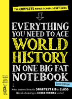 Everything You Need to Ace World History in One Big Fat Notebook, 2nd Edition: The Complete Middle School Study Guide 1523515953 Book Cover