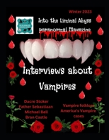 Into the Liminal Abyss paranormal Magazine: Interviews about Vampires B0BV1KB3C9 Book Cover
