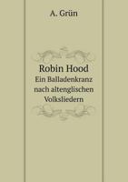 Robin Hood: Ein Balladenkranz nach altenglischen Volksliedern 3842490119 Book Cover