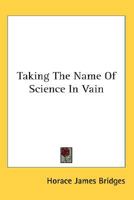 Taking The Name Of Science In Vain 1428621717 Book Cover