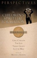 Perspectives on Children's Spiritual Formation: Four Views 0805441867 Book Cover