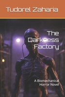 The Darkness Factory: A Biomechanical Horror Novel B0HH8XCVJY Book Cover