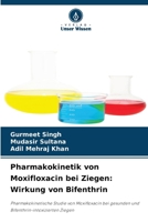 Pharmakokinetik von Moxifloxacin bei Ziegen: Wirkung von Bifenthrin (German Edition) 6207978420 Book Cover