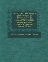 Histoire de la Philosophie Moderne Dans Ses Rapports Avec Le Dveloppement Des Sciences de la Nature: Ouvrage Posthume; Volume 1 0274878658 Book Cover