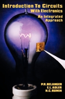 Introduction to Circuits with Electronics: An Integrated Approach (H R W Series in Electrical and Computer Engineering) 0030640083 Book Cover