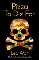 Pizza To Die For 0996408452 Book Cover