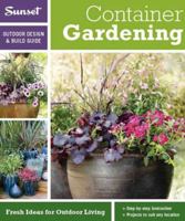 Sunset Outdoor Design & Build: Container Gardening: Fresh Ideas for Outdoor Living 037601427X Book Cover
